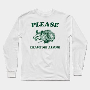 Please Leave Me Alone Long Sleeve T-Shirt